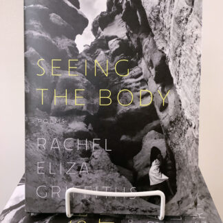 BOOK: Seeing the Body by Rachel Eliza Griffiths (signed!)