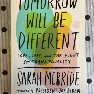 Tomorrow Will Be Different by Sarah McBride